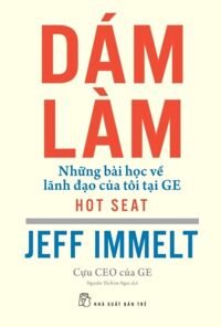 Dám Làm - Những Bài Học Về Lãnh Đạo Của Tôi Tại GE