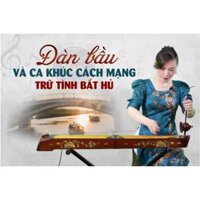 Đàn bầu mà ca khúc Cách mạng trữ tình, bất hủ - Khóa học online VMC