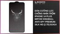 Dán cường lực chống nhìn trộm iPhone 14 Plus Mipow Kingbull Anti-Spy Premium-Silk HD (2.7D) BJ414