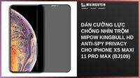 Dán cường lực chống nhìn trộm Mipow Kingbull HD Anti-Spy Privacy cho iPhone Xs Max/ 11 Pro Max (BJ109)