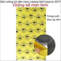 Dán cường lực Laptop Dell Inspiron 5577  dẻo nano, chuẩn cường lực 9H+