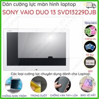 Dán cường lực laptop SONY VAIO DUO 13 SVD13229DJB nao trong suốt, nhám chống vân tay, bảo vệ mắt