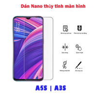 Dán kính Nano thủy tinh full màn hình Oppo A5S | A3S tốt nhất (trong suốt, chống nhìn trộm) xịn giá rẻ
