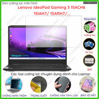 Dán màn hình cường lực Laptop Lenovo IdeaPad Gaming 3 15ACH6/ 15IAH7/ 15ARH7 nano dẻo siêu mỏng trong suốt, nhám