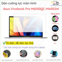 Dán màn hình cường lực laptop Asus Vivobook Pro M6500QC MA002W nano dẻo siêu mỏng trong suốt, nhám, chống nhìn trộm