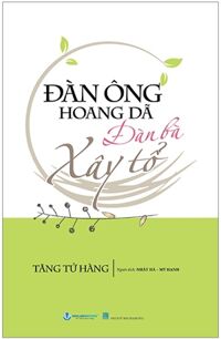 Đàn Ông Hoang Dã - Đàn Bà Xây Tổ