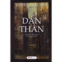 DẤN THÂN - JEFFREY ARCHER  SÁCHCHÍNH HÃNG