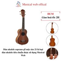 Đàn ukulele soprano gỗ mộc size 21, Ukulele gỗ mộc, Guitar mini nhỏ gọn (QUÀ TẶNG KÈM cực ưu đãi) Musical Web