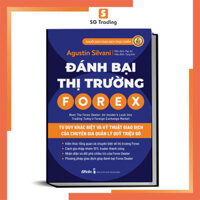 Đánh Bại Thị Trường Forex - Tư Duy Khác Biệt Và Kỹ Thuật Giao Dịch của Chuyên Gia Quản Lý Quỹ Triệu Đô