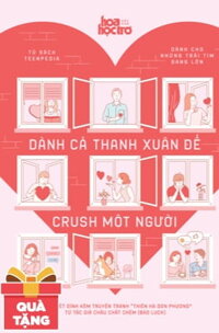 Dành Cả Thanh Xuân Để Crush Một Ai Đó - Tặng Kèm Truyện Tranh Thiên Hạ Đơn Phương (Châu Chặt Chém) (Số Lượng Có Hạn)