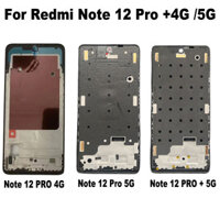 Dành Cho Xiaomi Redmi Note 12 PRO + Plus 4G 5G Khung Giữa Phía Trước LCD Nhà Ở Viền Mặt Khung Xe Note 12s