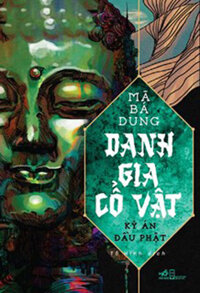 Danh Gia Cổ Vật - Kỳ Án Đầu Phật