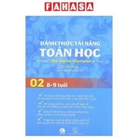 Đánh Thức Tài Năng Toán Học - Unleash The Maths Olympian In You - Tập 2 8-9 Tuổi Tái Bản 2023