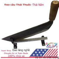 DAO CẦU THÁI THUỐC - THÁI LÁ - THÁI NẤM LOẠI TO