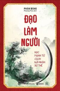 Đạo Làm Người - Học Mạnh Tử Cách Đối Nhân Xử Thế