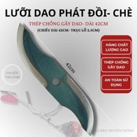 DAO PHÁT ĐỒI CHÈ THÉP chống gãy lưỡi dao dài 42cm