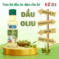 Dầu ăn dặm K2D3 cho bé -  Dầu Ô liu 100ml