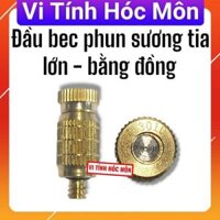 ĐẦU BEC PHUN SƯƠNG TIA LỚN - BẰNG ĐỒNG-- DÙNG TƯỚI HOA - CÂY CẢNH….