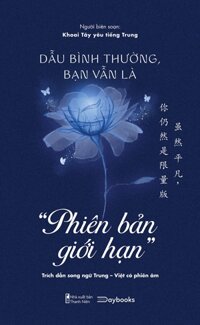 Dẫu Bình Thường, Bạn Vẫn Là “Phiên Bản Giới Hạn” (Trích Dẫn Song Ngữ Trung-Việt Có Phiên Âm)
