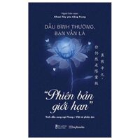 Dẫu Bình Thường, Bạn Vẫn Là Phiên Bản Giới Hạn Trích Dẫn Song Ngữ Trung-Việt Có Phiên Âm