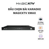 Đầu chọn bài karaoke cao cấp MagicKTV XMAX (4TB và 6TB)