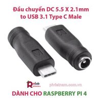 Đầu chuyển DC 5.5 x 2.1mm to USB 3.1 Type C Male dành cho Raspberry Pi 4 Model B