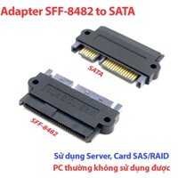 Đầu chuyển đổi SFF-8482 SAS sang SATA (SFF-8482 to SATA) nối ổ cứng Server SAS với Server máy chủ, máy trạm, workstation