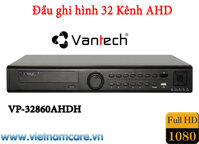 ĐẦU GHI HÌNH AHD 32 KÊNH  VANTECH VP-32860AHDH