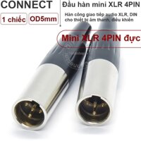 Đầu hàn jack mini XLR 4pin đực OD5mm - 4pin mini XLR male solder connector