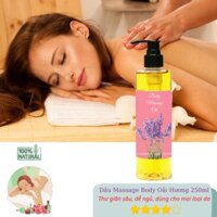 Dầu Massage Body Oải Hương 250ml - Thư Giãn Sâu, Tốt Cho Sức Khỏe, Thơm Ngọt Dịu, An Toàn Cho Mọi Làn Da