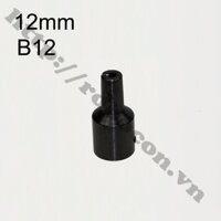 Đầu Nối B12 Nối Trục 12mm Với Đầu Kẹp Mang Ranh 1.5-10mm