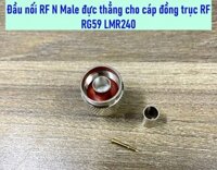 Đầu nối RF 50 Ohm N male đực thẳng nối cáp đồng trục RG59 LMR240