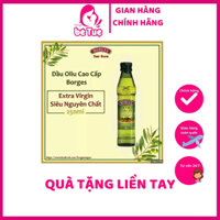 Dầu Olive nguyên chất Extra virgin - Dầu Oliu NK chính hãng - Borges Olive Oil ( kèm ảnh, video thật )