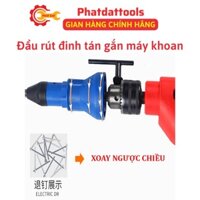 Đầu rút đinh tán,đinh rive gắn máy khoan tiện dụng