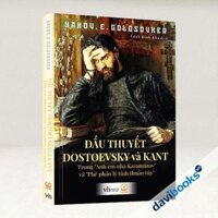 Đấu Thuyết Dostoevsky Và Kant - Trong Anh Em Nhà Karamazov Và Phê Phán Lý Tính Thuần Túy (Bìa Cứng)