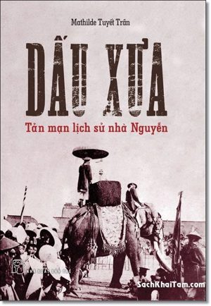 Dấu xưa: Tản mạn lịch sử nhà Nguyễn - Mathilde Tuyết Trần