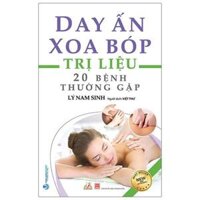 Day Ấn Xoa Bóp Trị Liệu 20 Bệnh Thường Gặp