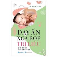 Day Ấn Xoa Bóp Trị Liệu 20 Bệnh Thường Gặp (Tái Bản 2024)