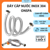 Dây cấp nước inox 304 ONSPA,dây cấp nước bồn cầu,bình nóng lạnh,dây vòi sen,dây sen tắm,dây vòi xịt vệ sinh,dây xịt,dây