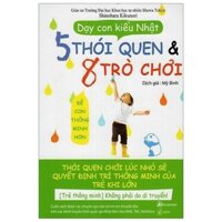 Dạy Con Kiểu Nhật - 5 Thói Quen Và 8 Trò Chơi Để Con Thông Minh Hơn