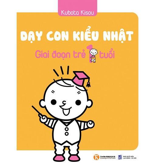 Dạy con kiểu Nhật - Giai đoạn trẻ 1 tuổi - Kubota Kisou - Nguyễn Thị Mai dịch