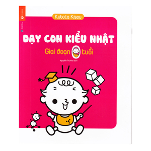 Dạy con kiểu Nhật - Giai đoạn trẻ 0 tuổi - Kubota Kisou