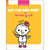 Dạy Con Kiểu Nhật - Giai Đoạn 1 Tuổi Tái Bản