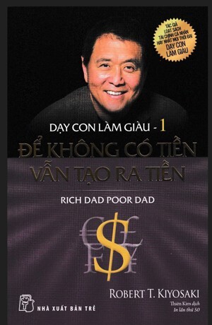 Dạy con làm giàu (T1): Cha giàu, cha nghèo - Robert T Kiyosaki, Sharon L. Letcher.
