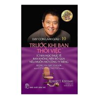 Dạy Con Làm Giàu-Tập10: Trước Khi Bạn Thôi Việc