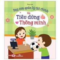 Dạy Con Quản Lý Tài Chính - Bé Tiêu Dùng Thông Minh