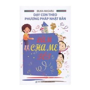 Dạy con theo phương pháp Nhật Bản - Làm cha mẹ tốt - Tác giả: Ibuka Masaru