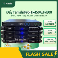 Đẩy công suất class D Tamashi fx450 và fx800 , đẩy 2 kênh và 4 kênh đánh loa coil 76 từ 190 size 1u
