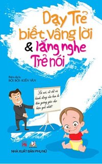 Dạy Trẻ Biết Vâng Lời &amp; Lắng Nghe Trẻ Nói