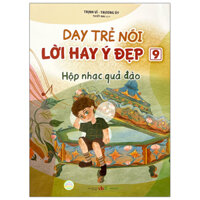 Dạy Trẻ Nói Lời Hay Ý Đẹp 9 - Hộp Nhạc Quả Đào